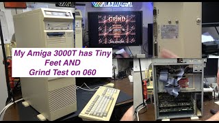My 3000T has tiny feet Plus Amiga Grind Game tests