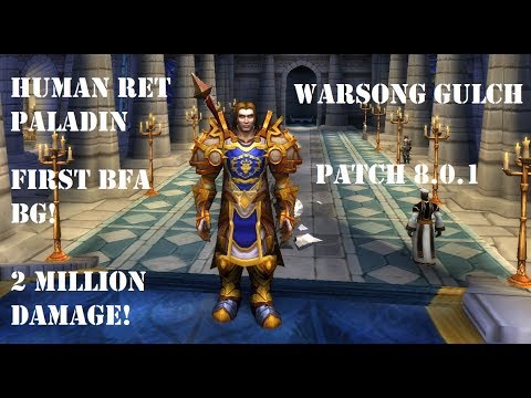 Human Ret Paladin PVP BG 8.0.1 - First BG in BFA! 2 Million Damage!