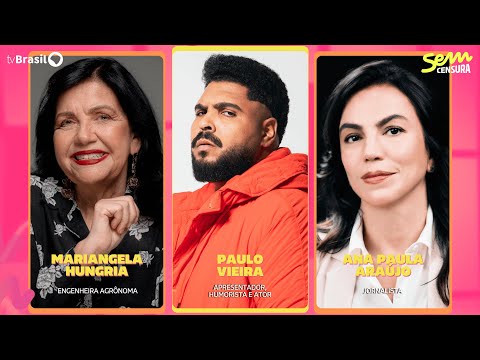 🔴 SEM CENSURA RECEBE PAULO VIEIRA, ANA PAULA ARAUJO E MARIANGELA HUNGRIA