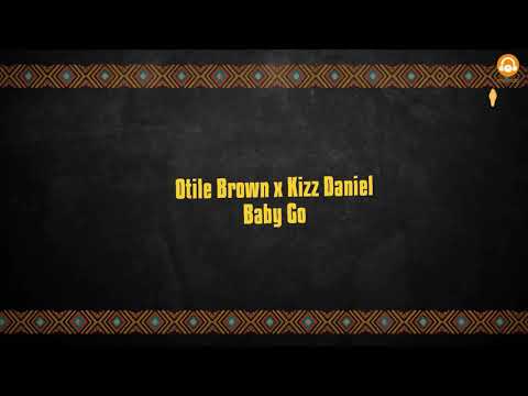 Otile Brown X Kizz Daniel - Baby Go (Lyrics Video)