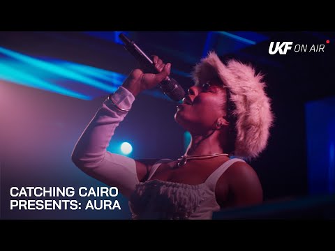 Catching Cairo Presents: Aura | UKF On Air