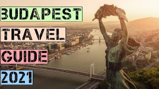 Budapest Travel Guide 2021 - Best Places to Visit in Budapest Hungary in 2021