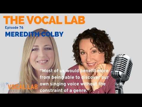 Ep 76 - Sing Smarter, Not Harder: Meredith Colby's Neuro Vocal Method, part 2