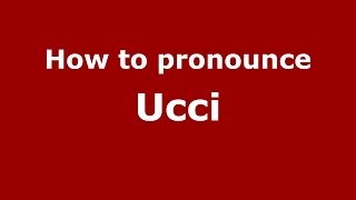 How to pronounce Ucci