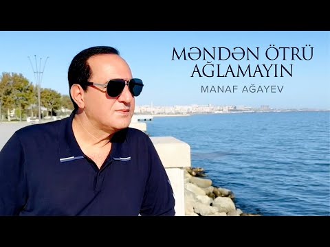 Manaf Ağayev — Məndən Ötrü Ağlamayın (Rəsmi Musiqi Videosu)