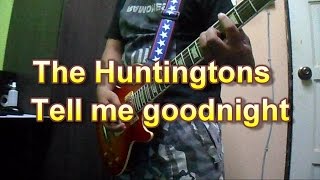 The Huntingtons - Tell Me Goodnight (Guitar Cover)