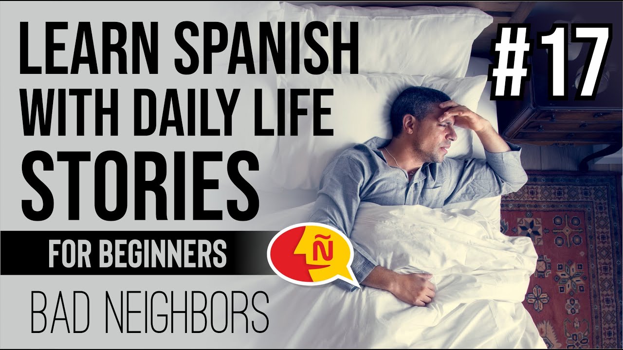 Spanish listening comprehension practice with native speakers #17 | Bad neighbors