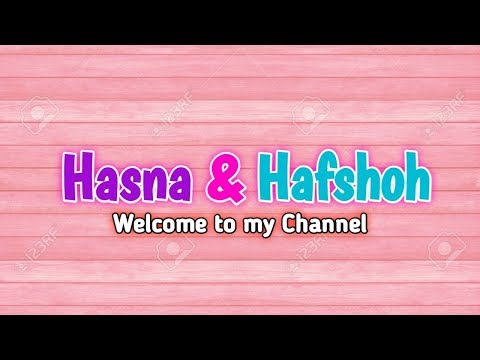 Welcome to my channel | Hasna & Hafshoh