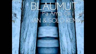 Blaumut - Pa amb oli i sal (Jan & Solo Remix)