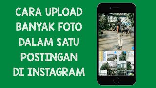 Cara Upload Banyak Foto dalam Satu Postingan di Instagram
