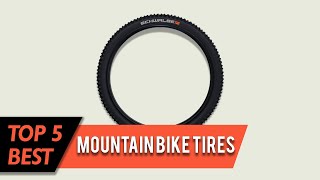 Top 5 Best Mountain Bike Tires | for Mixed/Soft/All Terrain Replacement | Review 2023