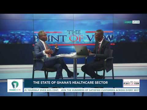 Channel One TV Live! | Point of View: The State of Ghana's Health Sector