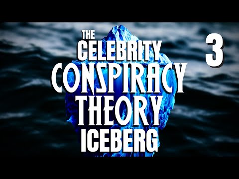 The Celebrity Conspiracy Theories Iceberg - Explained Part 3