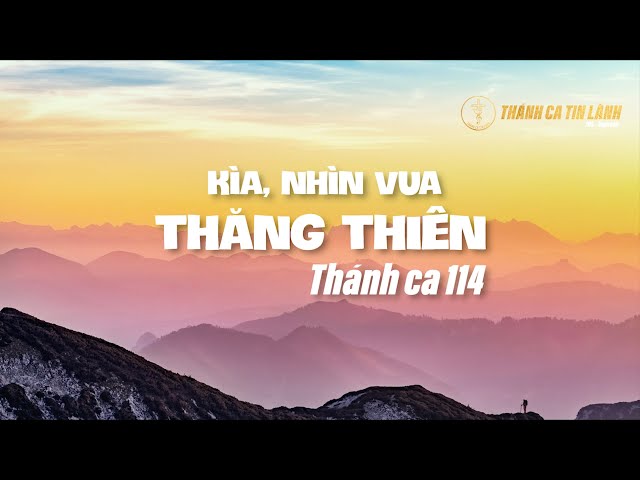 THÁNH CA 114 | KÌA NHÌN VUA THĂNG THIÊN | KARAOKE THÁNH CA TIN LÀNH