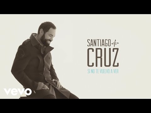 Santiago Cruz - Si No Te Vuelvo a Ver (Cover Audio)