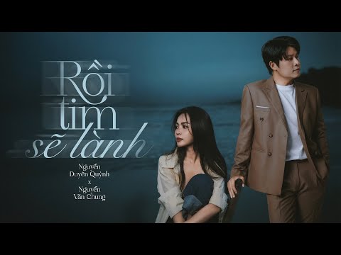 RỒI TIM SẼ LÀNH - NGUYỄN DUYÊN QUỲNH x NGUYỄN VĂN CHUNG | Official Lyrics Video