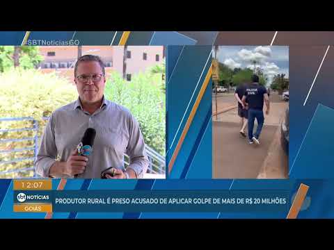 Produtor rural é preso por aplicar golpes de mais de R$ 20 milhões em Santa Helena de Goiás