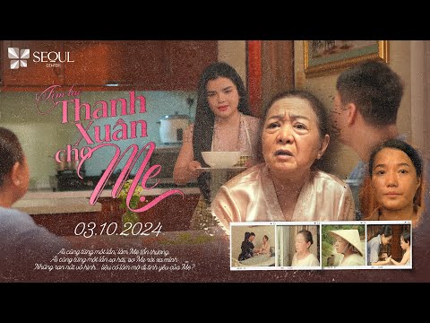 Seoul Center | Tìm Lại Thanh Xuân Cho Mẹ