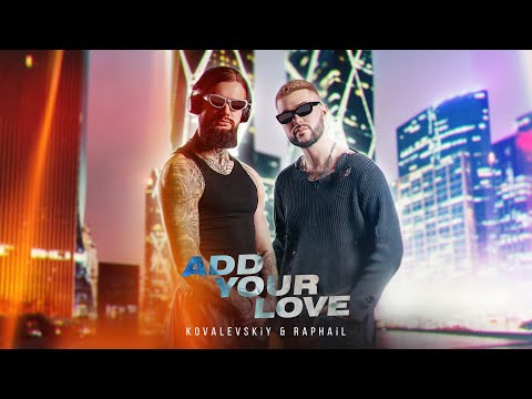 KOVALEVSKiY & RAPHAiL – Add Your Love (ПРЕМ'ЄРА 2024)