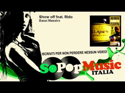 Bassi Maestro - Show off feat. Rido - SoPopMusicIT