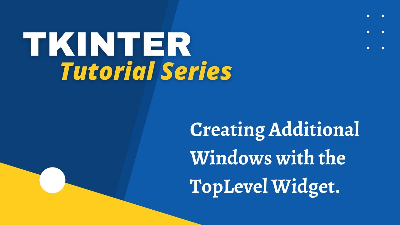Tkinter TopLevel Widget - Creating additional GUI Windows
