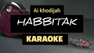 Download lagu HABBITAK KARAOKE AI KHODIJAH mp3