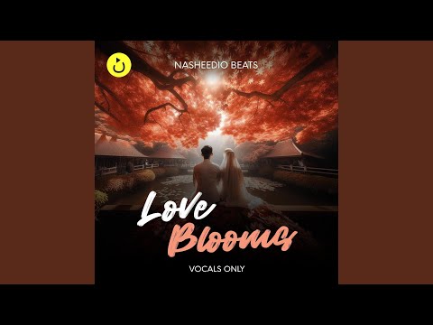 Love Blooms (Vocals Only)