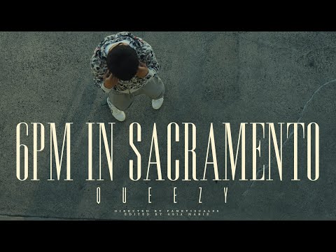 Queezy - 6pm In Sacramento (Official Music Video)