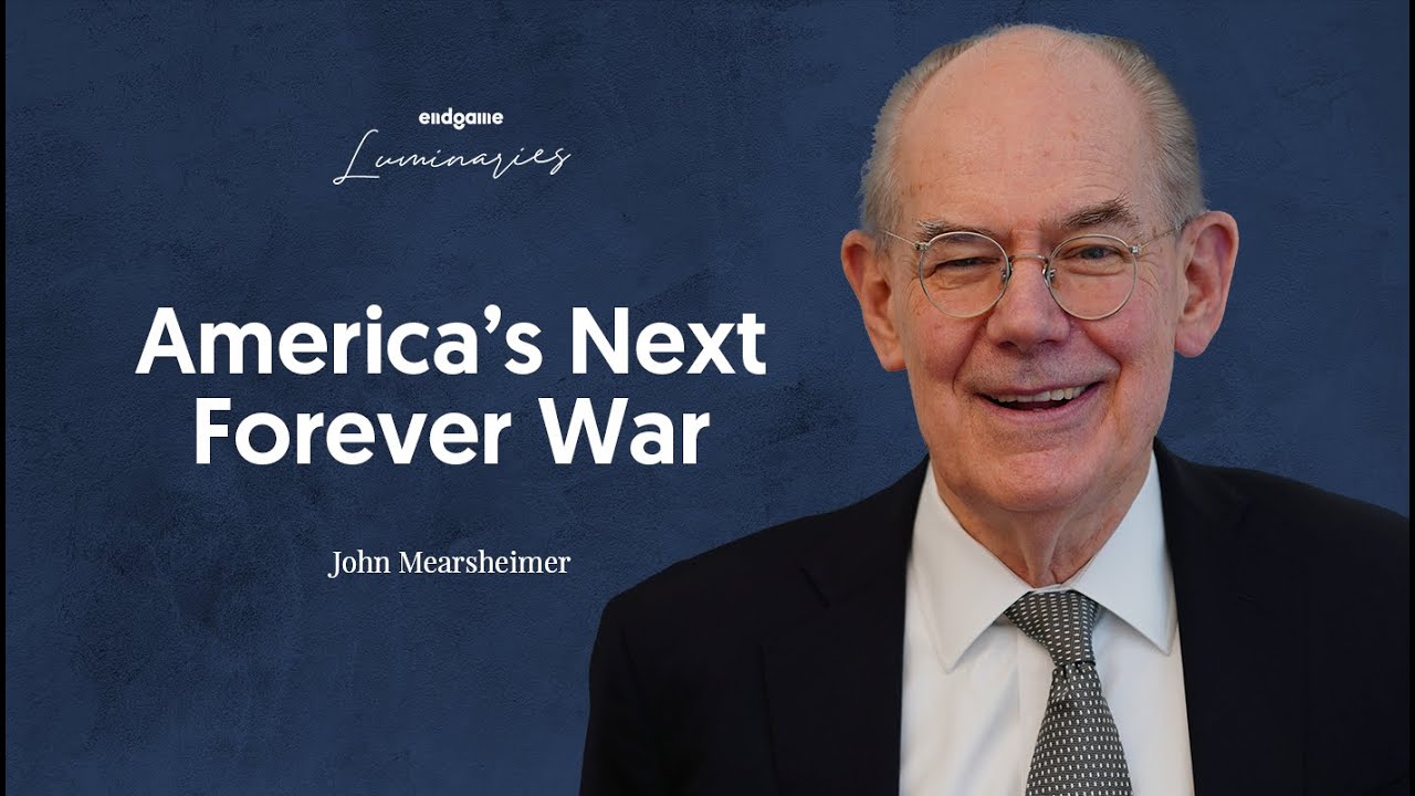 John Mearsheimer: Is China the Real Winner of Ukraine War?  | Endgame #136 (Luminaries)
