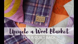 Up-cycle a wool blanket for a quilt back