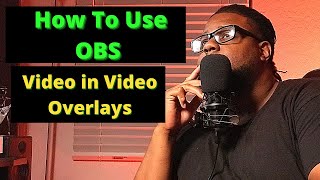 How to Use OBS: Video in Video overlays for Tutorials and Movie Reviews
