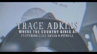 Trace Adkins Where The Country Girls At