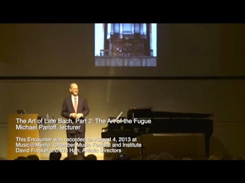 Michael Parloff: Lecture on Bach’s ‘Art of Fugue’ at Music@Menlo