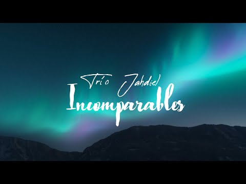 Incomparables - Trío Jahdiel