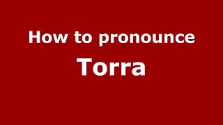 How to pronounce Torra