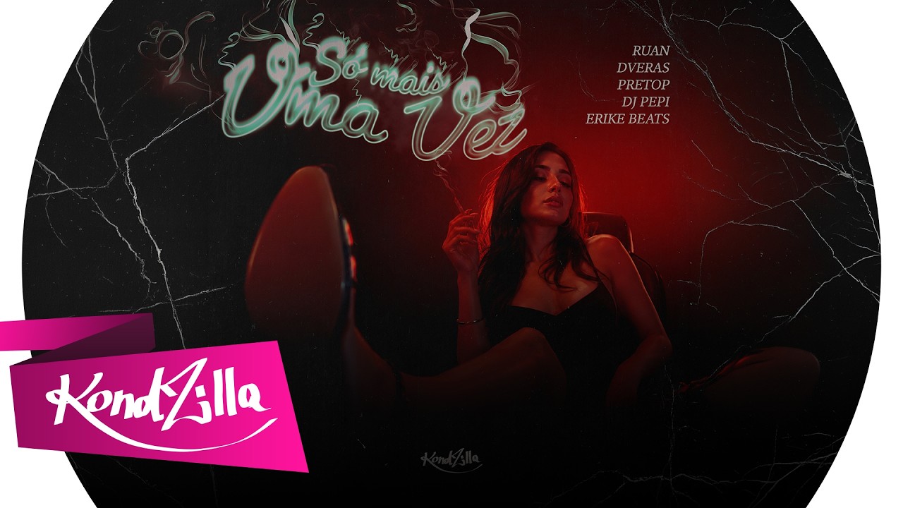Só Mais Uma Vez - Ruan, Dveras, Pretop, DJ Pepi e Erike Beats (KondZilla)