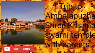 # Radhuz family Vlogs  # Trip to Ambalapuzha  Shree Krishna swami temple with parents #