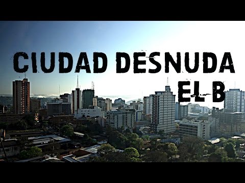 3- Ciudad desnuda/ EL B (solo audio)