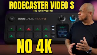 New Rodecaster Video S | NO 4K EXPLAINED !!!