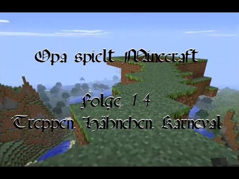 Opa spielt Minecraft 014 - Treppen, Hähnchen, Karneval