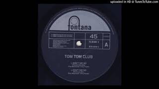 Tom Tom Club - dont say no (short cool mix)