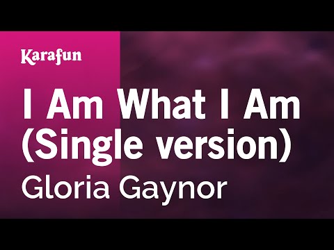 I Am What I Am (Single version) - Gloria Gaynor | Karaoke Version | KaraFun