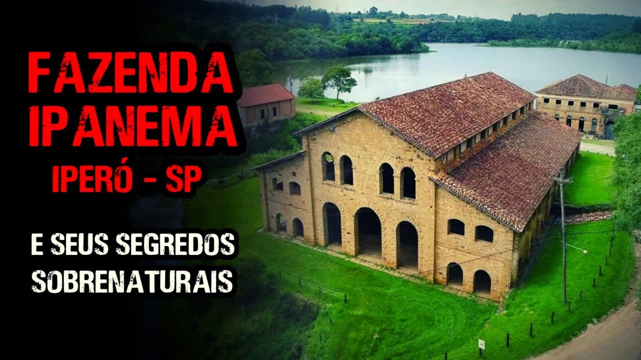 Fazenda Ipanema - E Seus Segredos Sobrenaturais