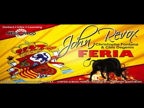 JOHN REVOX  & C.Fontana C. Degenis - FERIA  [ E VIVA ESPANA 2010 - OFFICIAL TRACK  ]