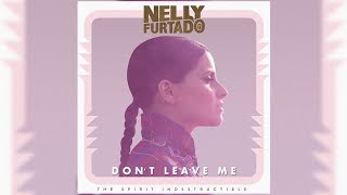 Nelly Furtado - Don&#39;t Leave Me [Deluxe Edition Bonus Track] (Letra/Lyrics)