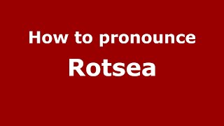 How to pronounce Rotsea