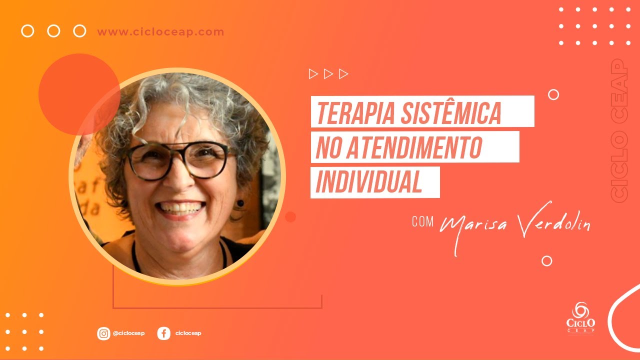 Terapia Sistêmica no Atendimento Individual com Marisa Verdolin | Ciclo CEAP