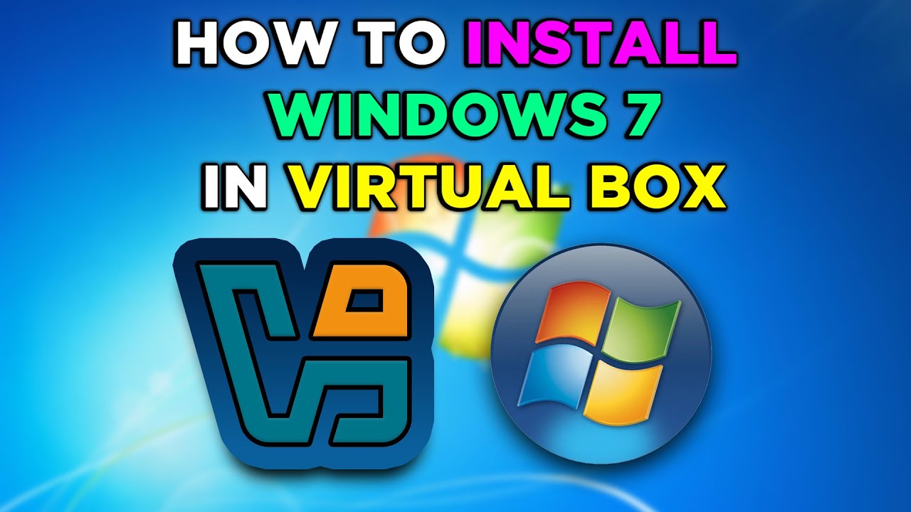 How To Install Windows 7 In Virtual Box