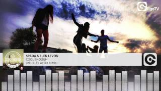SPADA & ELEN LEVON - Cool Enough (Mr. Belt & Wezol Remix)