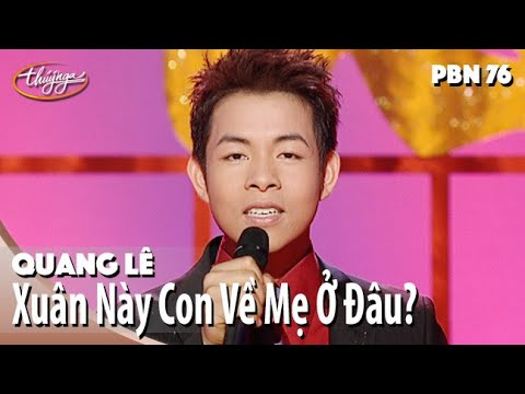 Quang Lê - Xuân Này Con Về Mẹ Ở Đâu? (Nhật Ngân) PBN 76